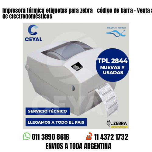 Impresora térmica etiquetas para zebra  código de barra – Venta al por menor de electrodomésticos
